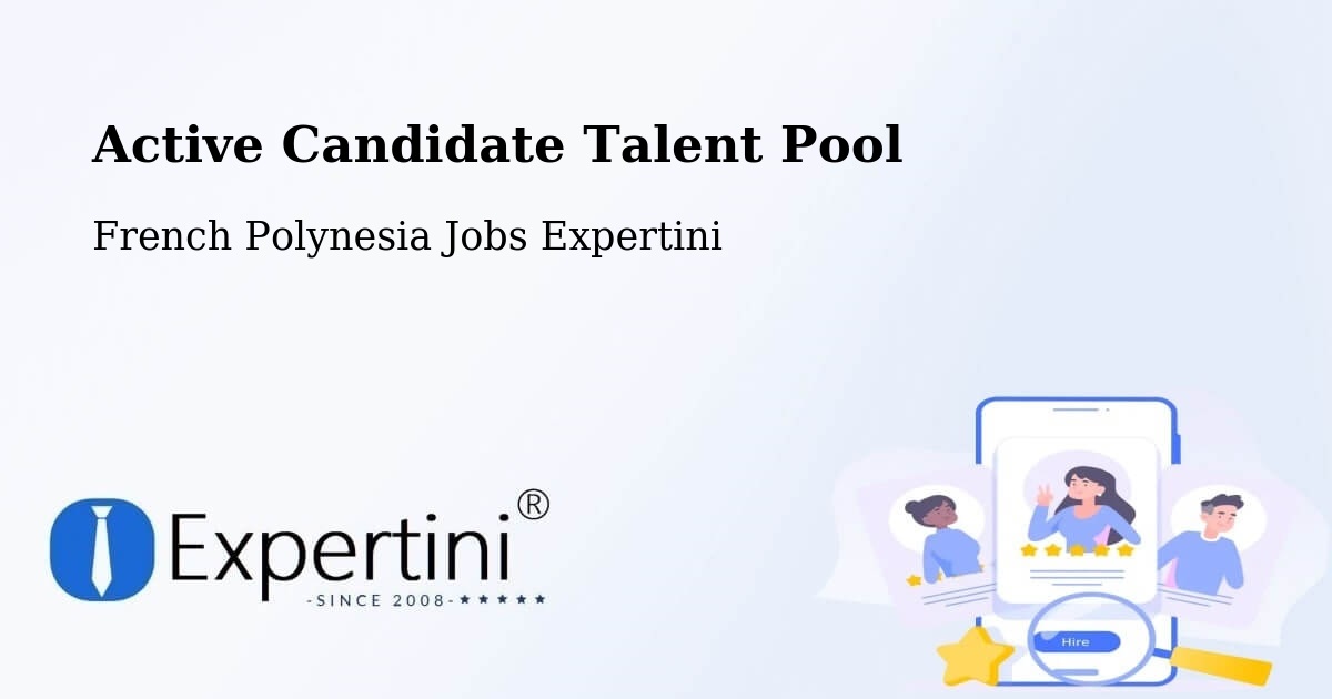 Active Candidate Talent Pool – Temae - French Polynesia Jobs Expertini