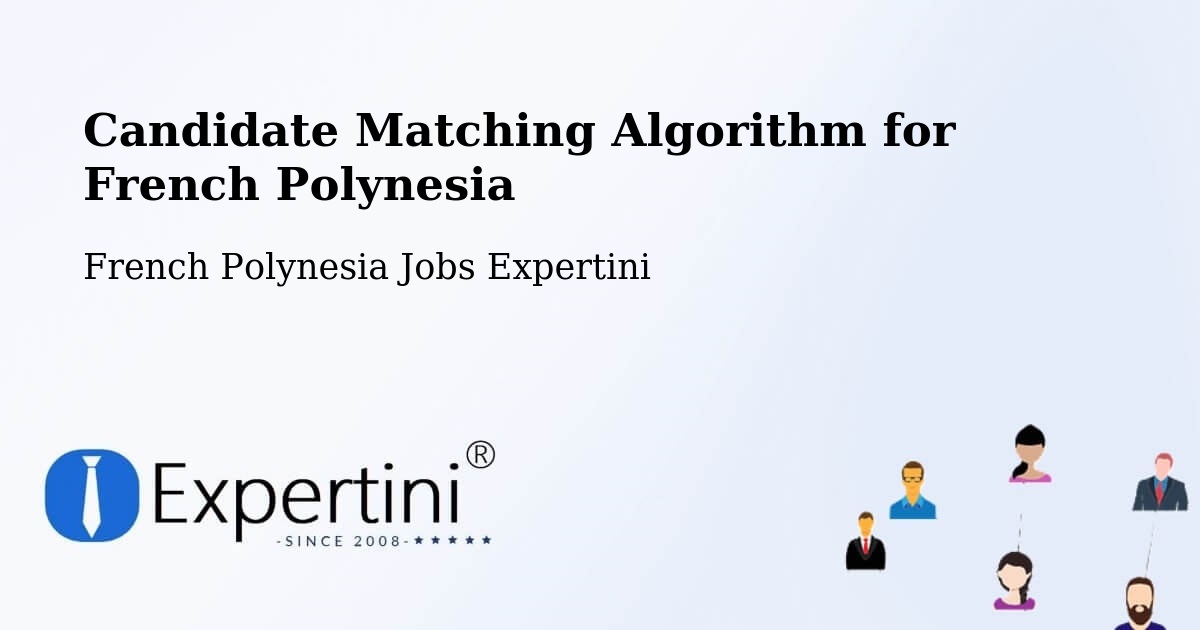 Candidate Matching Algorithm Overview – Temae - French Polynesia Jobs Expertini