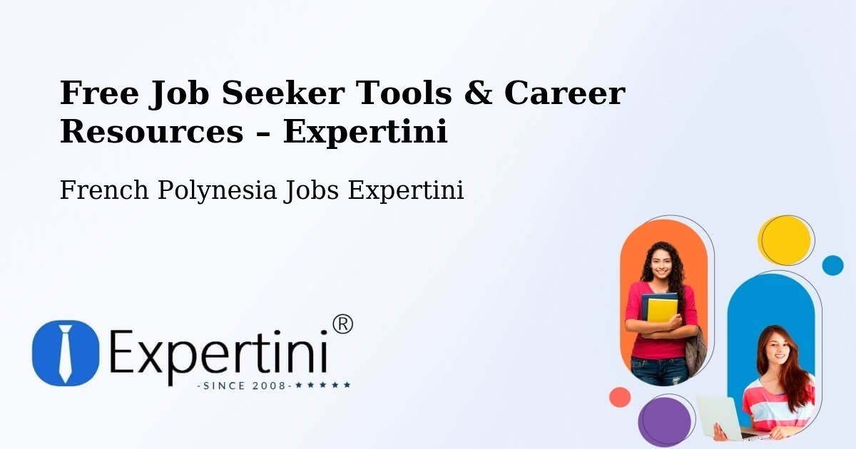 Free Job Seeker Tools & Career Resources – Temae - Temae, French Polynesia Jobs Expertini