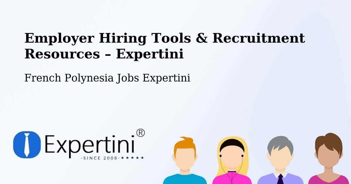 Employer Hiring Tools & Recruitment Resources – Temae - Temae, French Polynesia Jobs Expertini