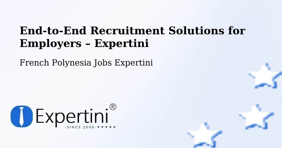 Recruitment Solutions for Employers – Temae - Temae, French Polynesia Jobs Expertini